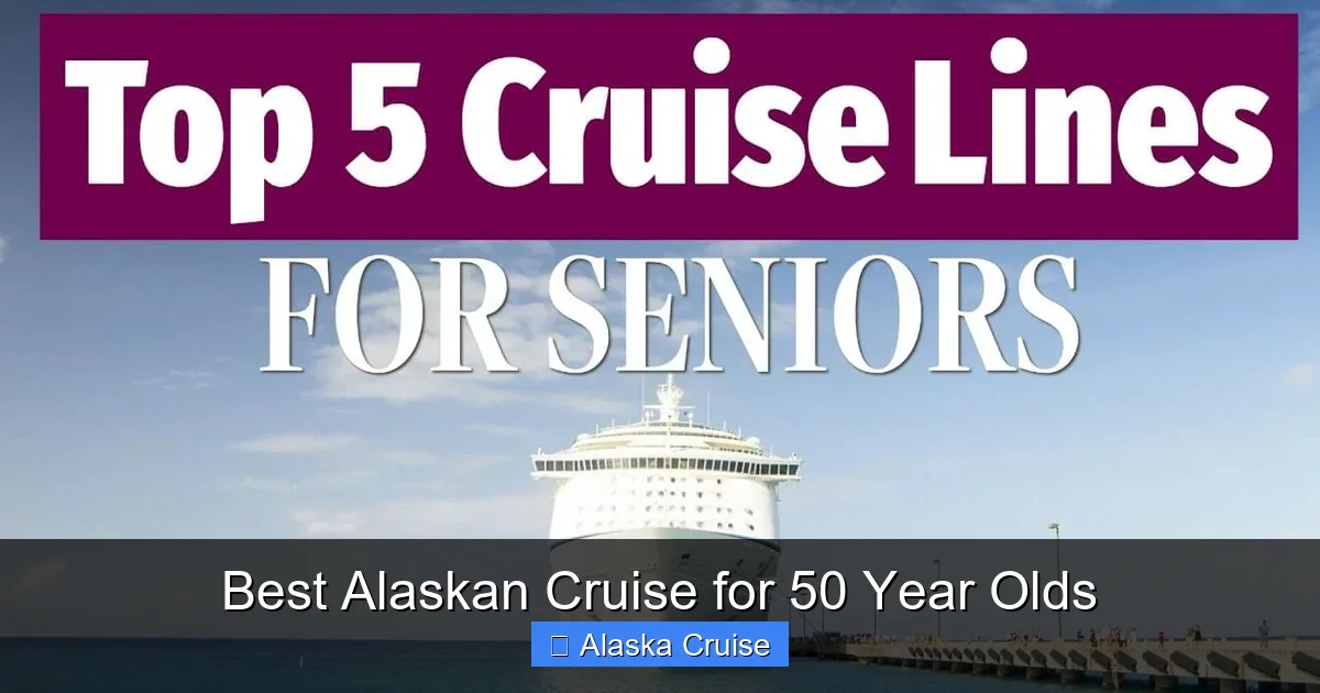 Best Alaskan Cruise for 50 Year Olds
