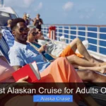 Best Alaskan Cruise for Adults Only