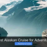 Best Alaskan Cruise for Adventure