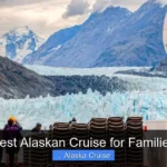 Best Alaskan Cruise for Families