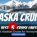 Best Alaskan Cruise for Honeymoon