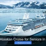Best Alaskan Cruise for Seniors in 2026