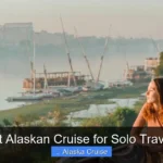 Best Alaskan Cruise for Solo Traveler