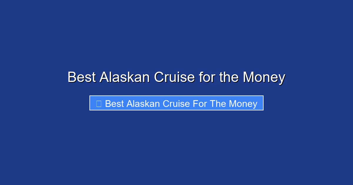 Best Alaskan Cruise for the Money