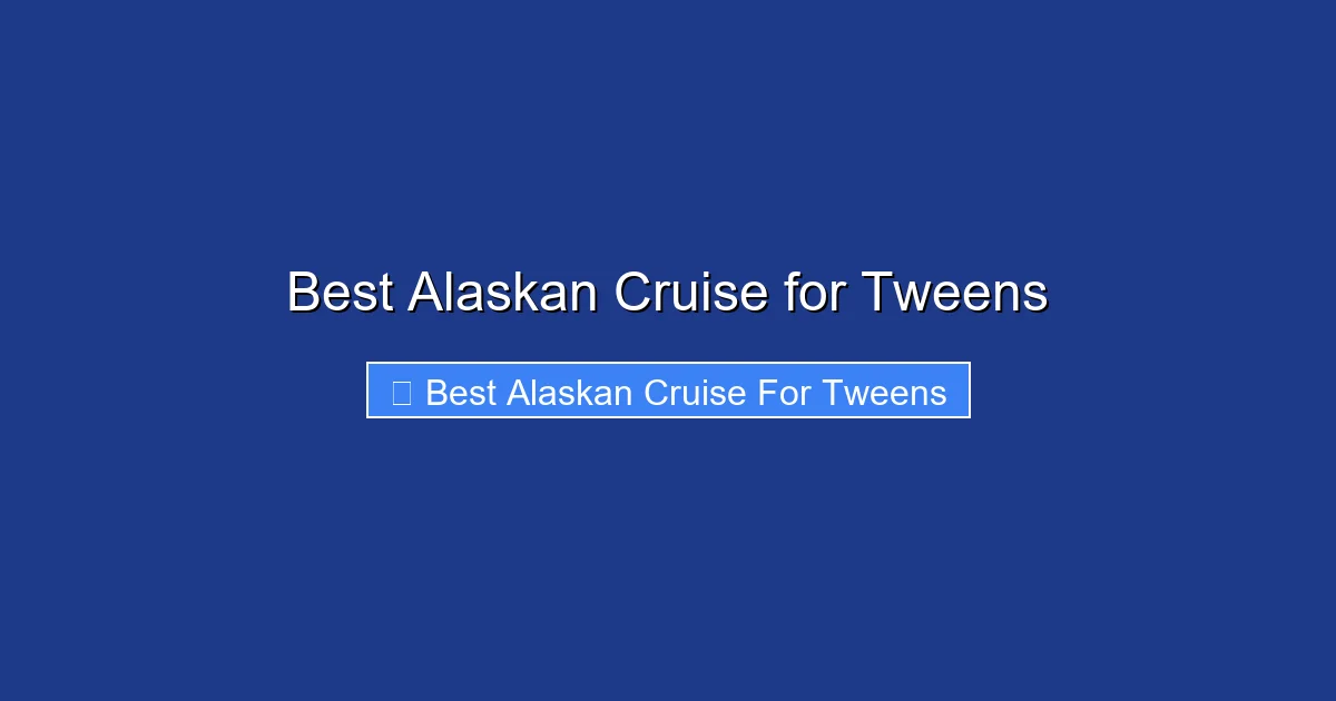 Best Alaskan Cruise for Tweens