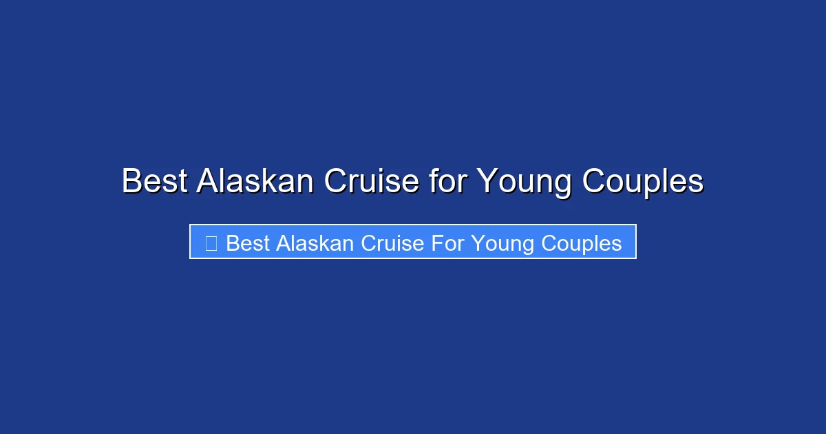 Best Alaskan Cruise for Young Couples