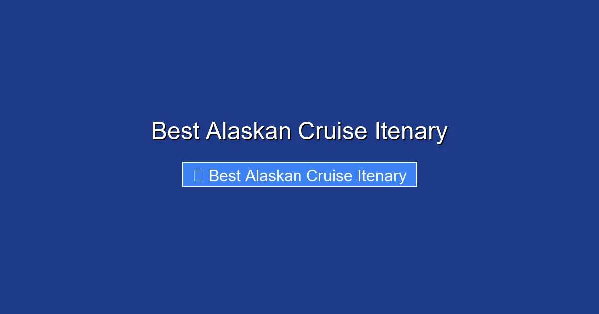 Best Alaskan Cruise Itenary