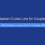 Best Alaskan Cruise Line for Couples 2026