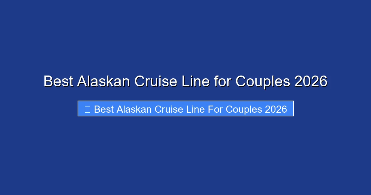 Best Alaskan Cruise Line for Couples 2026