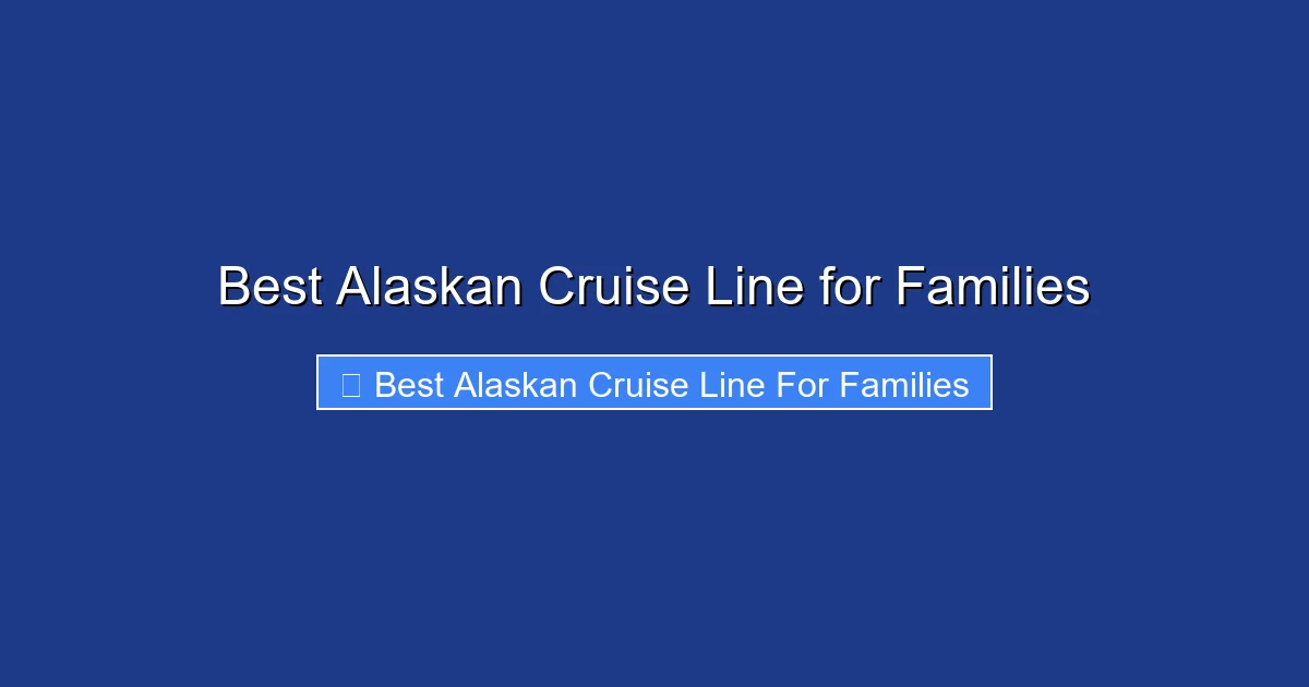 Best Alaskan Cruise Line for Families