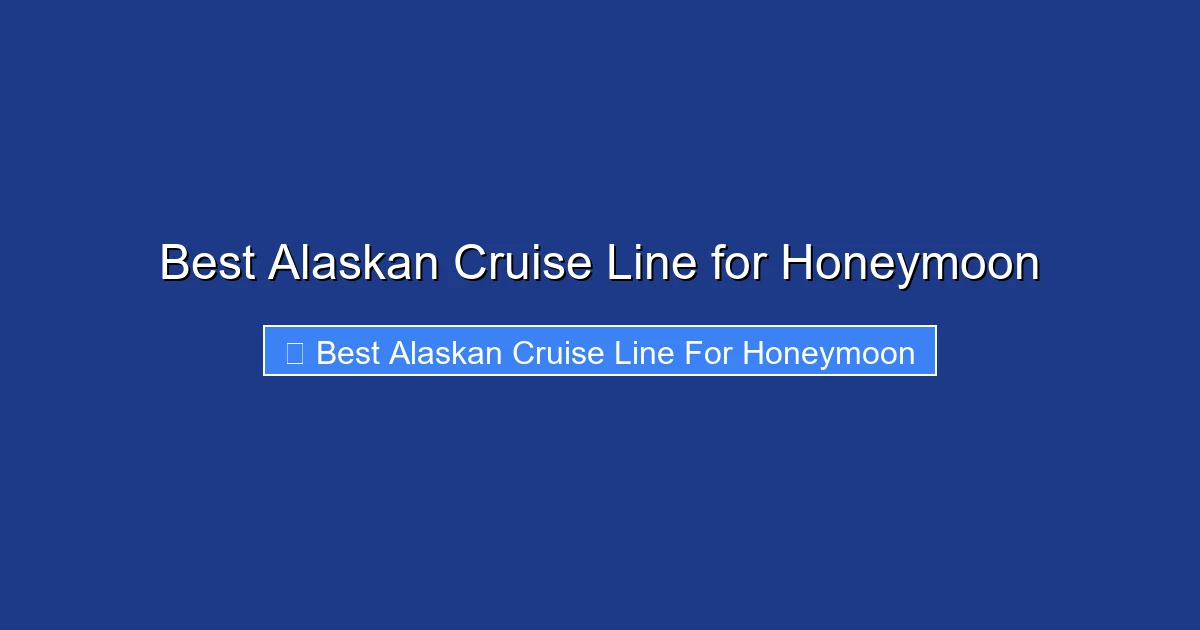 Best Alaskan Cruise Line for Honeymoon