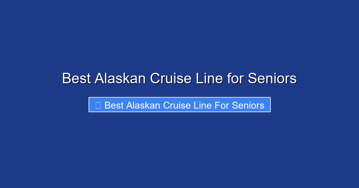 Best Alaskan Cruise Line for Seniors
