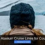 Best Alaskan Cruise Lines for Couples
