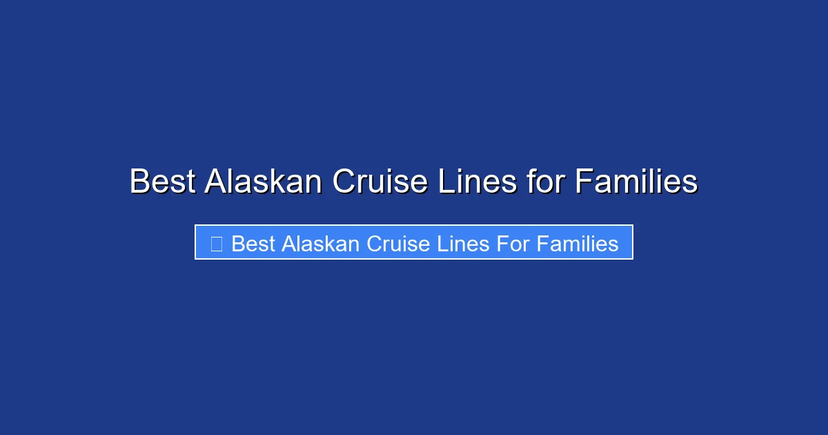 Best Alaskan Cruise Lines for Families