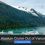 Best Alaskan Cruise Out of Vancouver