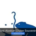 Best Alaskan Cruise Souvenirs