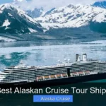 Best Alaskan Cruise Tour Ships