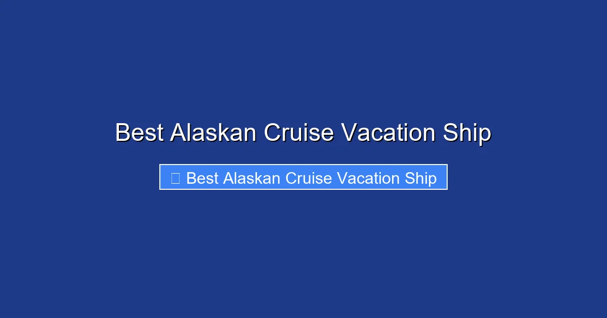 Best Alaskan Cruise Vacation Ship