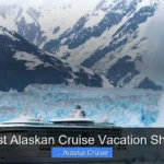 Best Alaskan Cruise Vacation Ships