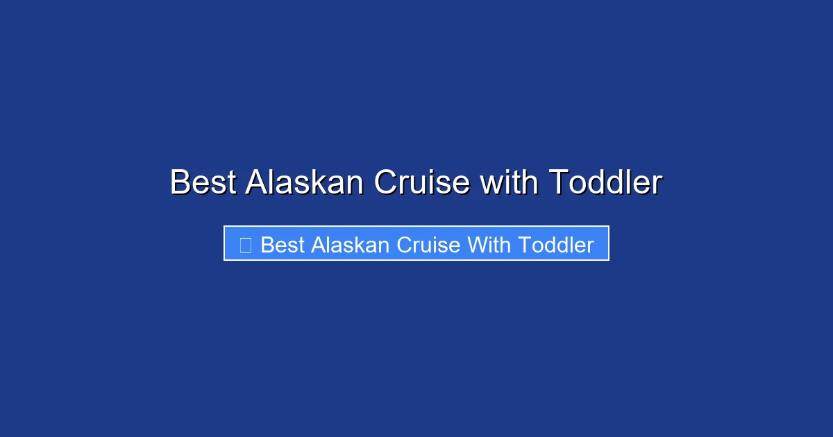Best Alaskan Cruise with Toddler