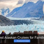 Best Alaskan Cruises for Families