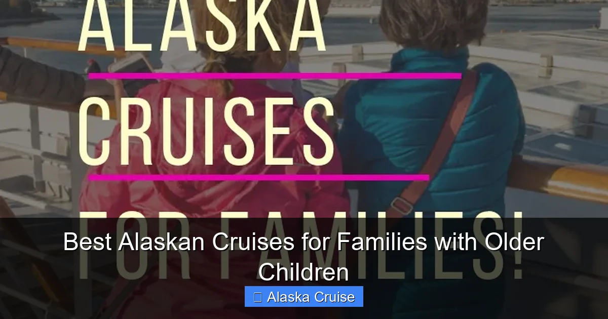 Best Alaskan Cruises for Families with Older Children