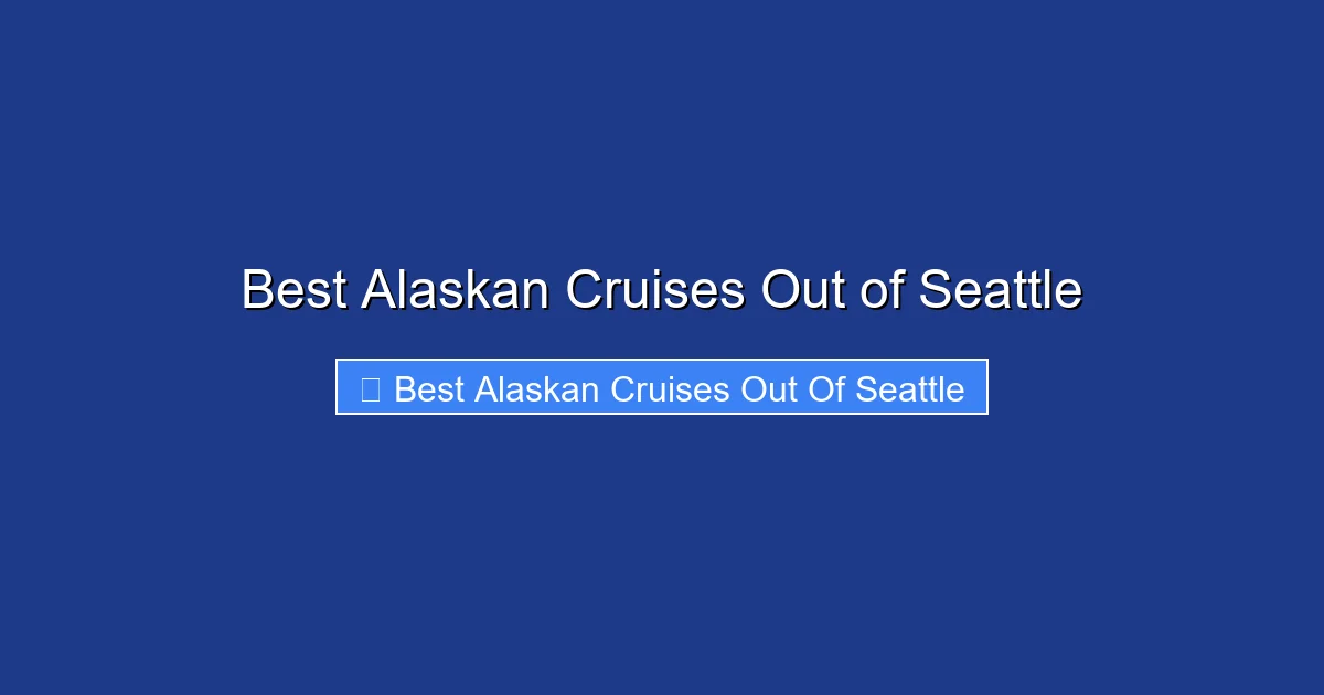 Best Alaskan Cruises Out of Seattle