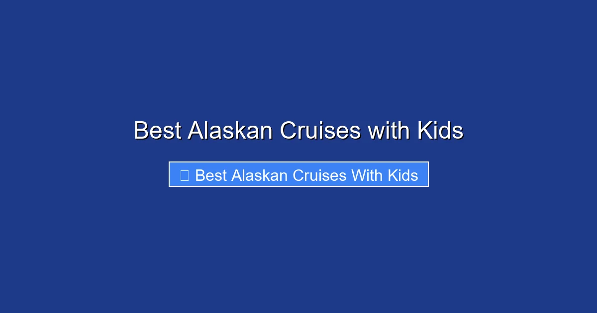 Best Alaskan Cruises with Kids