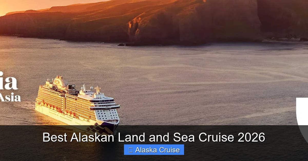 Best Alaskan Land and Sea Cruise 2026