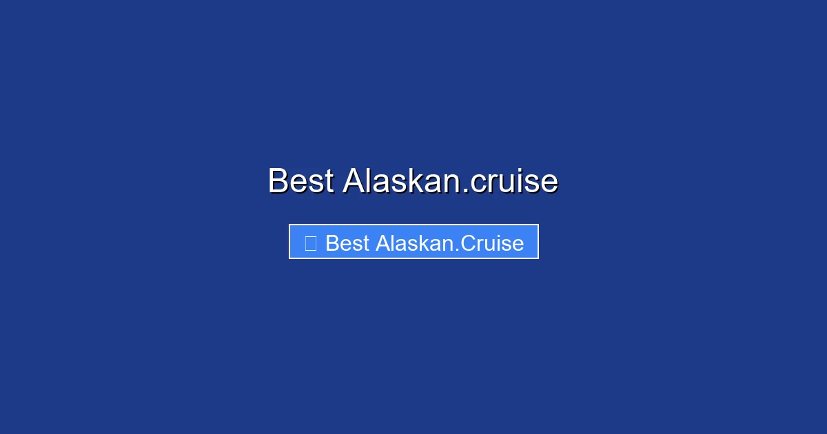 Best Alaskan.cruise