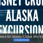 Best Camera for Alaska Cruise and Excursions