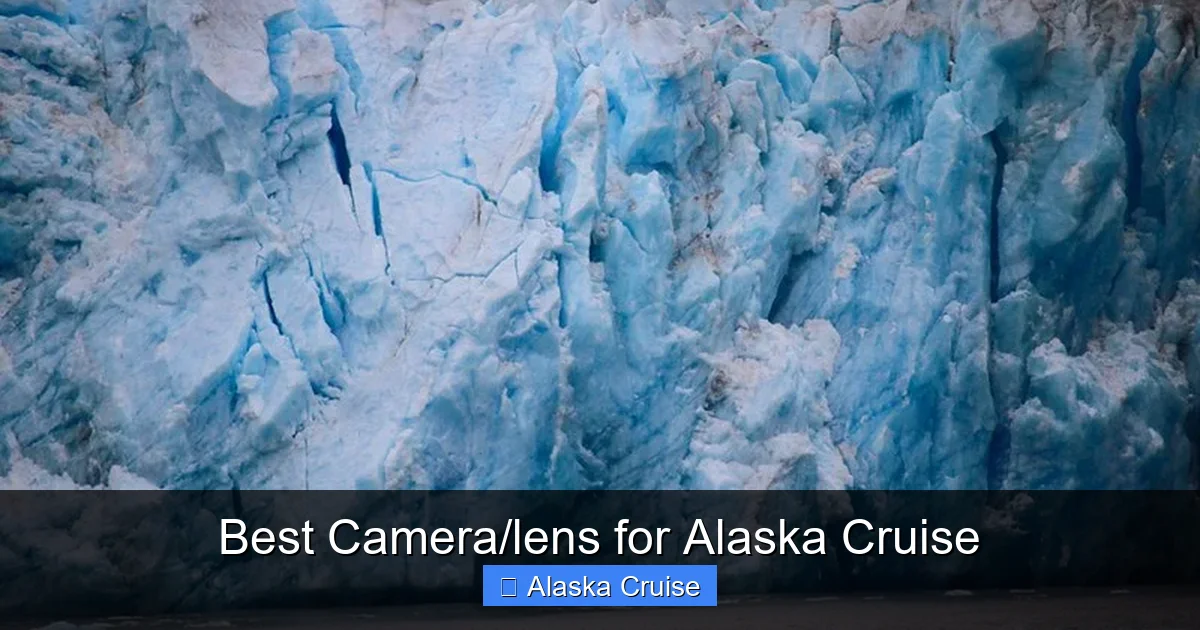 Best Camera/lens for Alaska Cruise