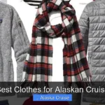 Best Clothes for Alaskan Cruise