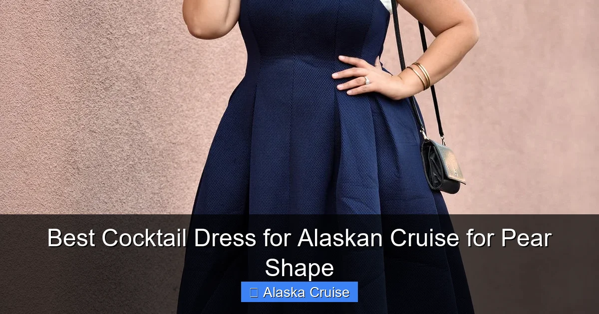 Best Cocktail Dress for Alaskan Cruise for Pear Shape