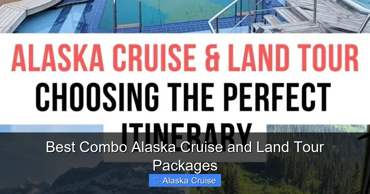 Best Combo Alaska Cruise and Land Tour Packages