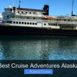 Best Cruise Adventures Alaska