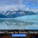 Best Cruise for Alaska Glaciers