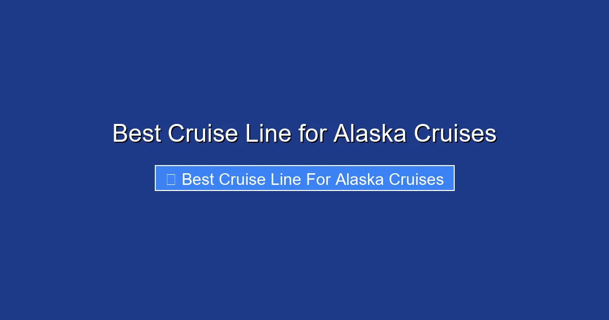 Best Cruise Line for Alaska Cruises