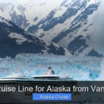 Best Cruise Line for Alaska from Vancouver