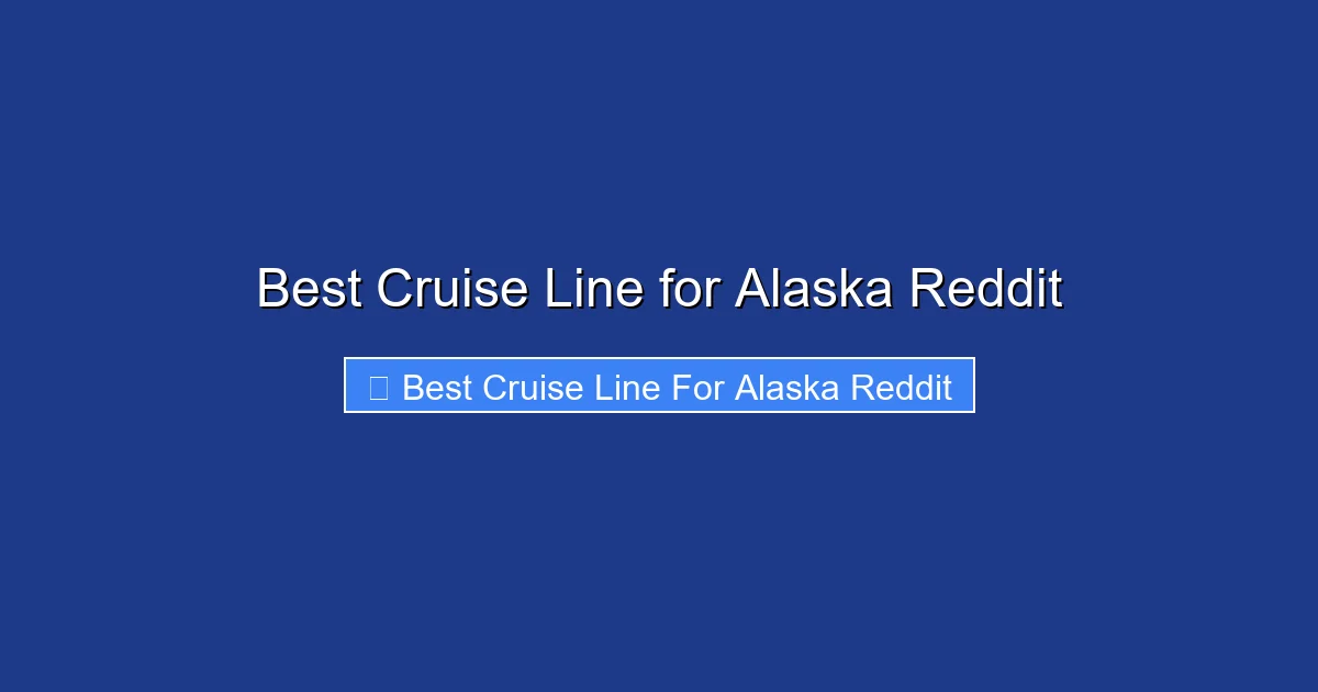 Best Cruise Line for Alaska Reddit