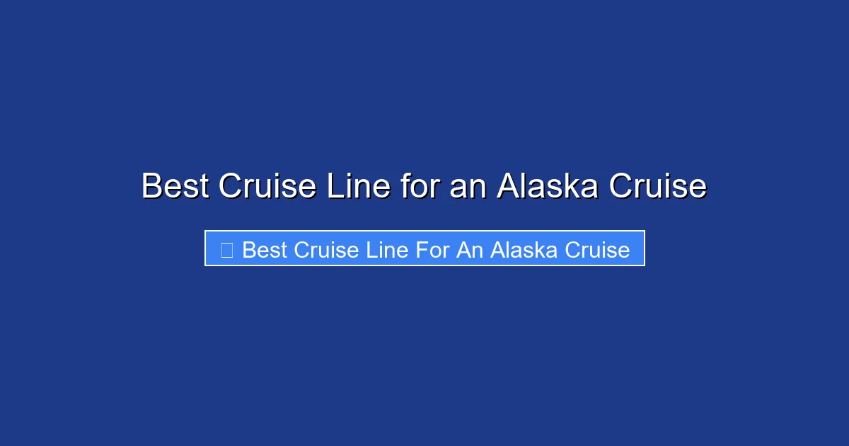 Best Cruise Line for an Alaska Cruise