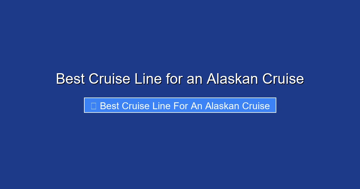 Best Cruise Line for an Alaskan Cruise