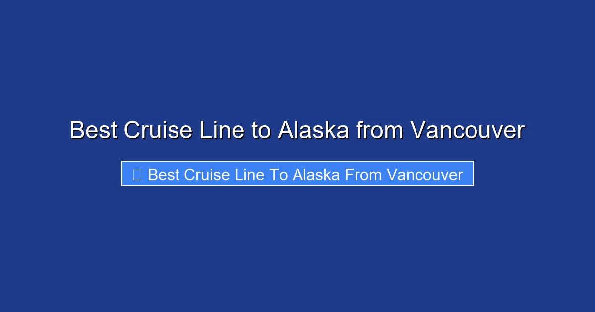 Best Cruise Line to Alaska from Vancouver
