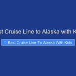Best Cruise Line to Alaska with Kids