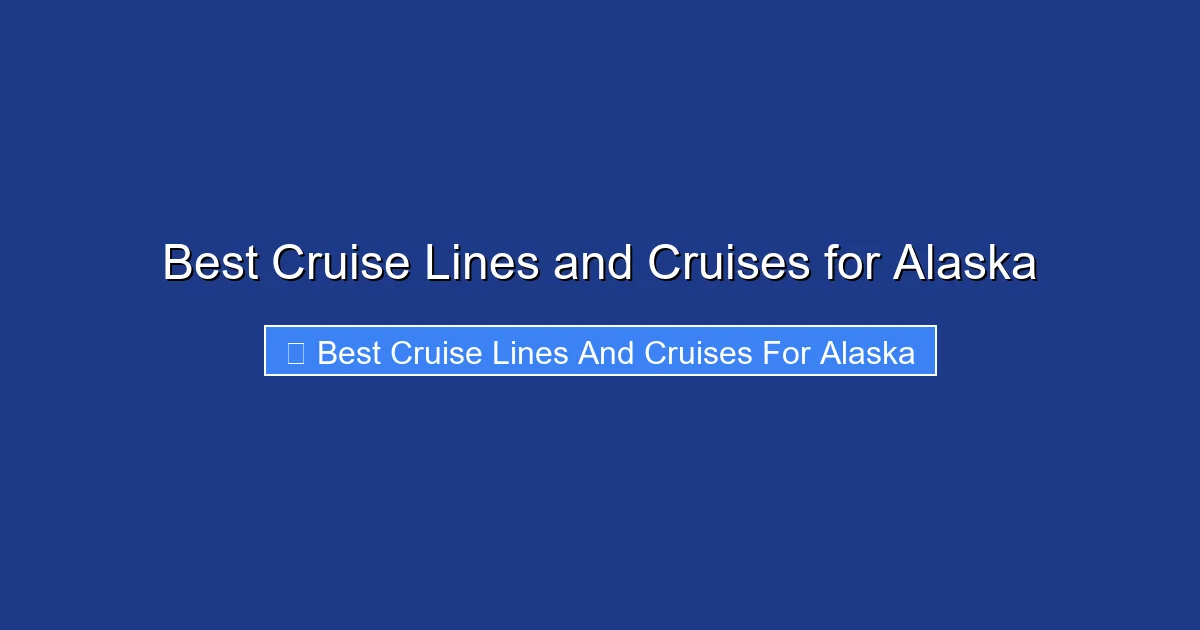 Best Cruise Lines and Cruises for Alaska
