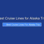 Best Cruise Lines for Alaska Trip