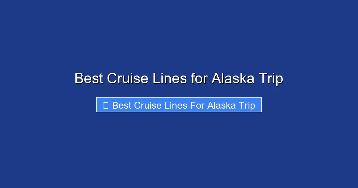 Best Cruise Lines for Alaska Trip