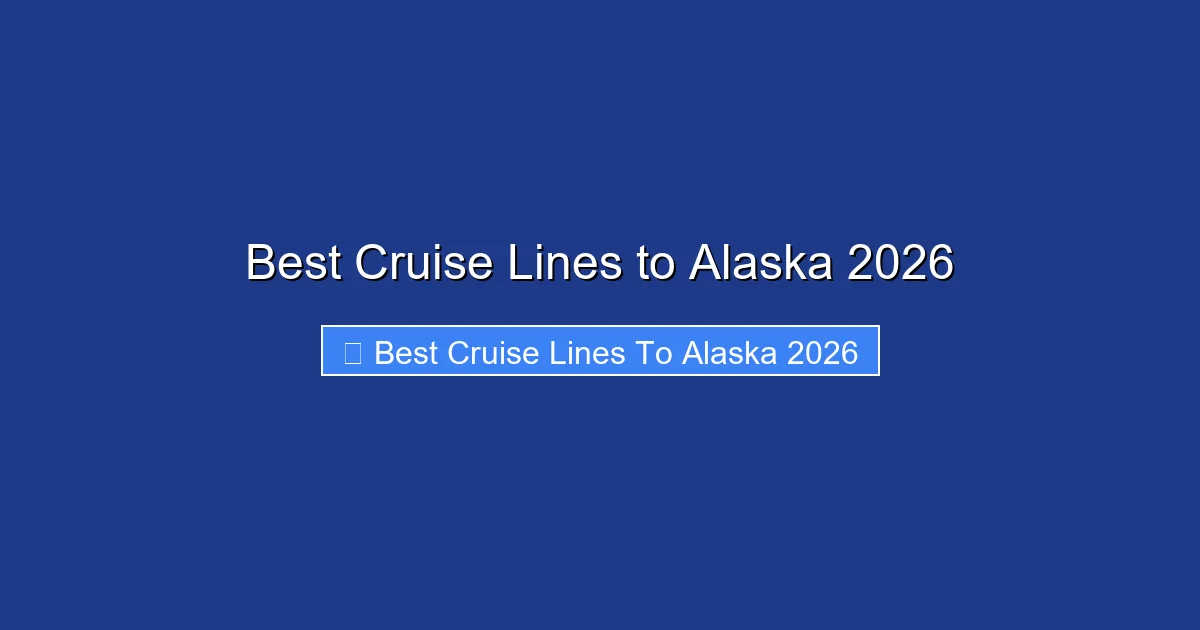 Best Cruise Lines to Alaska 2026