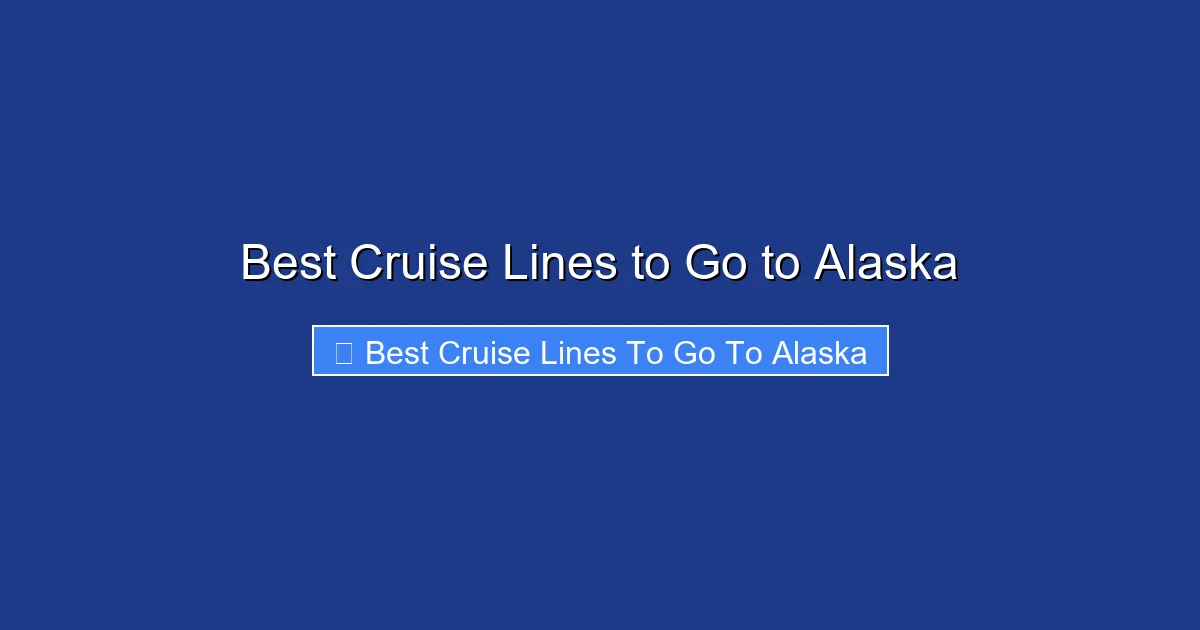 Best Cruise Lines to Go to Alaska