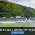 Best Cruise Options for Alaska
